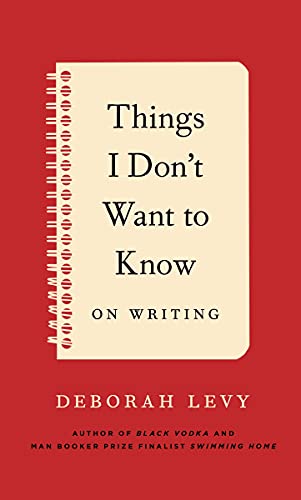 cover image Things I Don’t Want to Know: On Writing