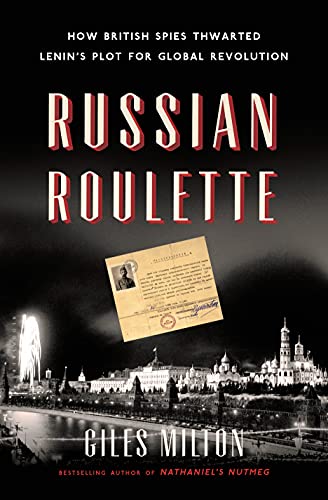 cover image Russian Roulette: How British Spies Thwarted Lenin’s Plot for Global Revolution