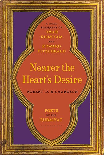 cover image Nearer the Heart’s Desire: A Dual Biography of Omar Khayyam and Edward FitzGerald 