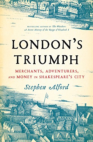 cover image London’s Triumph: Merchants, Adventurers, and Money in Shakespeare’s City