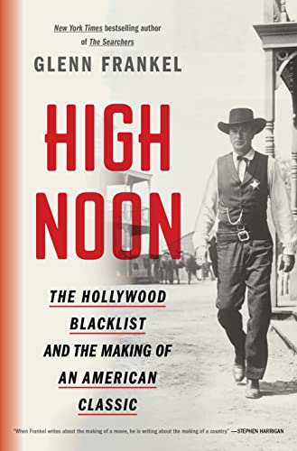 cover image High Noon: The Hollywood Blacklist and the Making of an American Classic 