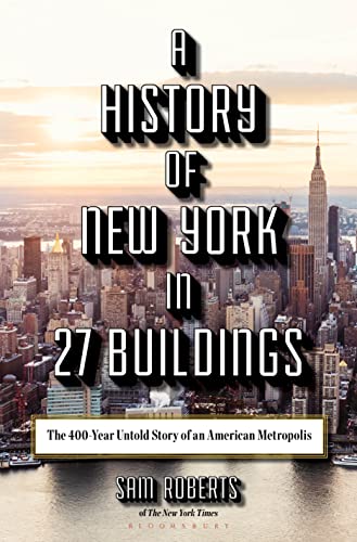 cover image A History of New York in 27 Buildings: The 400-Year Untold Story of an American Metropolis