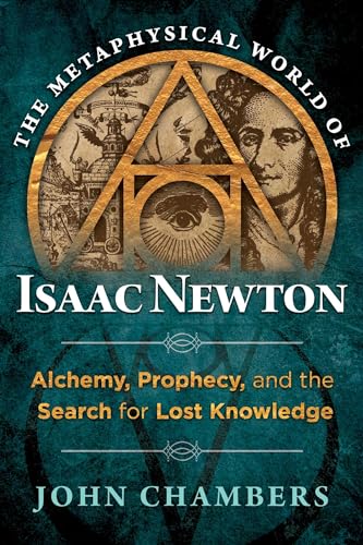 cover image The Metaphysical World of Isaac Newton: Alchemy, Prophecy, and the Search for Lost Knowledge 