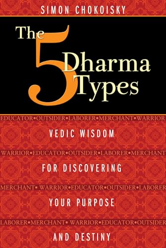 cover image The 5 Dharma Types: Vedic Wisdom for Discovering Your Purpose and Destiny