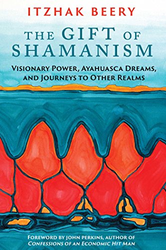 cover image The Gift of Shamanism: Visionary Power, Ayahuasca Dreams, and Journeys to Other Realms