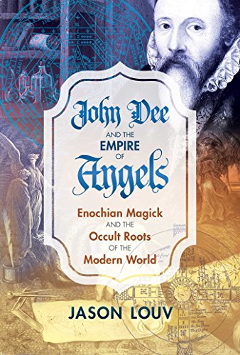 cover image John Dee and the Empire of Angels: Enochian Magick and the Occult Roots of the Modern World