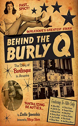 cover image Behind the Burly Q: The Story of Burlesque in America