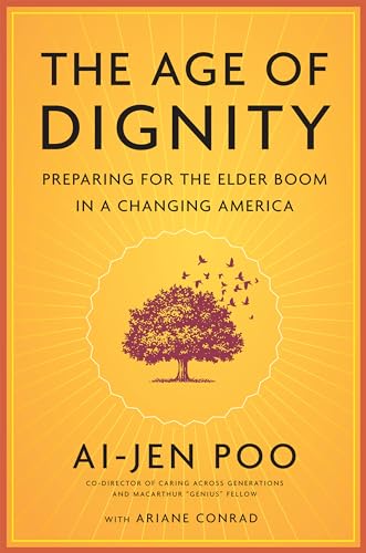 cover image The Age of Dignity: Preparing for the Elder Boom in a Changing America