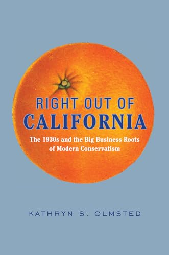 cover image Right Out of California: The 1930s and the Big Business Roots of Modern Conservatism