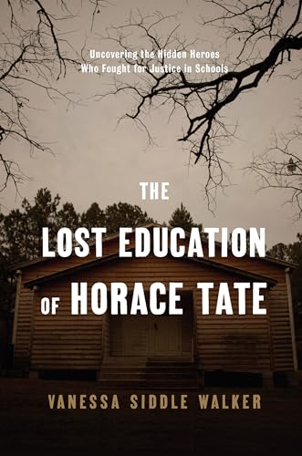 cover image The Lost Education of Horace Tate: Uncovering the Hidden Heroes Who Fought for Justice in Schools