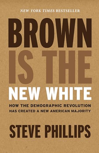 cover image Brown Is the New White: How the Demographic Revolution Has Created a New American Majority