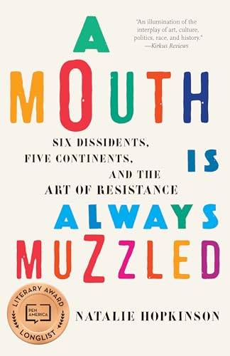 cover image A Mouth Is Always Muzzled: Six Dissidents, Five Continents, and the Art of Resistance