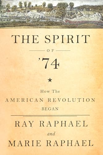 cover image The Spirit of ’74: How the American Revolution Began