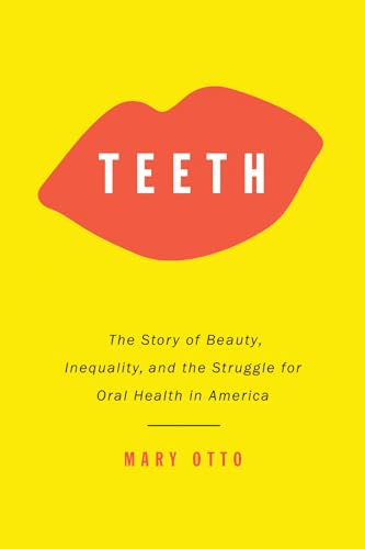 cover image Teeth: Beauty, Inequality, and the Struggle for Oral Health in America