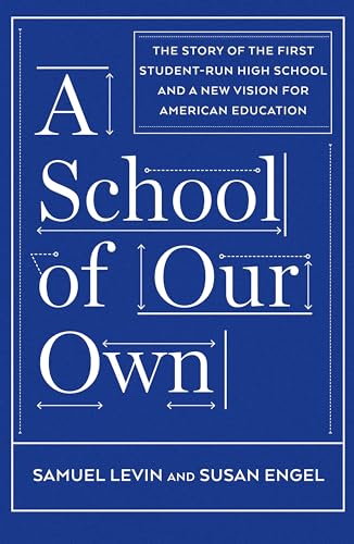 cover image A School of Our Own: The Story of the First Student-Run High School and a New Vision for American Education