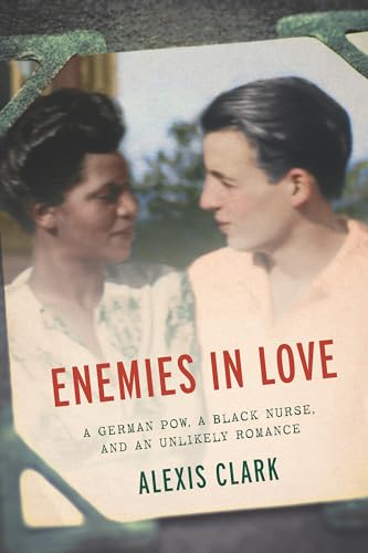 cover image Enemies in Love: A German POW, a Black Nurse, and an Unlikely Romance