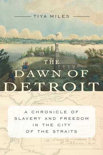 cover image Dawn of Detroit: A Chronicle of Slavery and Freedom in the City of the Straits