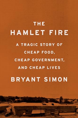 cover image The Hamlet Fire: A Tragic Story of Cheap Food, Cheap Government, and Cheap Lives