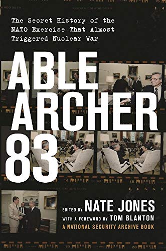 cover image Able Archer 83: The Secret History of the NATO Exercise That Almost Triggered Nuclear War