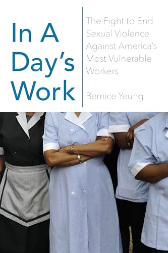 cover image In a Day’s Work: The Fight to End Sexual Violence Against America’s Most Vulnerable Workers 