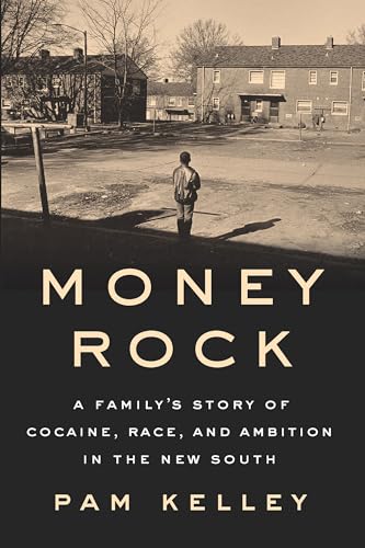 cover image Money Rock: A Family’s Story of Cocaine, Race, and Ambition in the New South