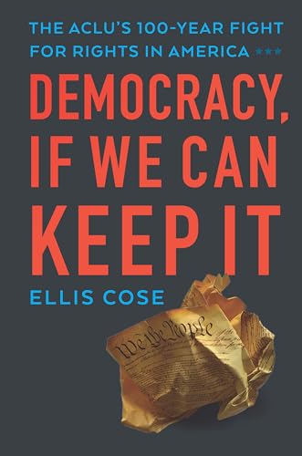 cover image Democracy, If We Can Keep It: The ACLU’s 100-Year Fight for Rights in America
