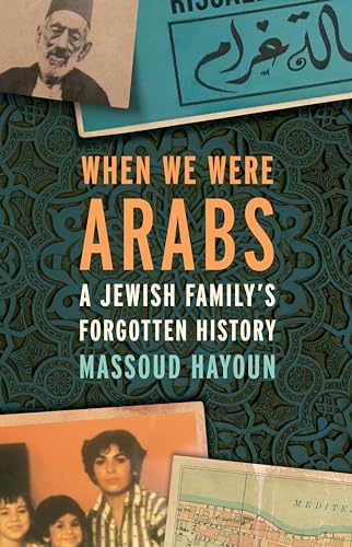 cover image When We Were Arabs: A Jewish Family’s Forgotten History