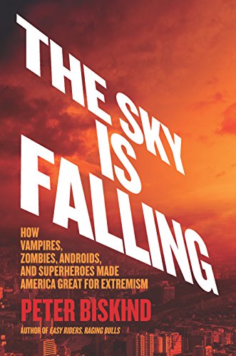 cover image The Sky Is Falling: How Vampires, Zombies, Androids, and Superheroes Made America Great for Extremism