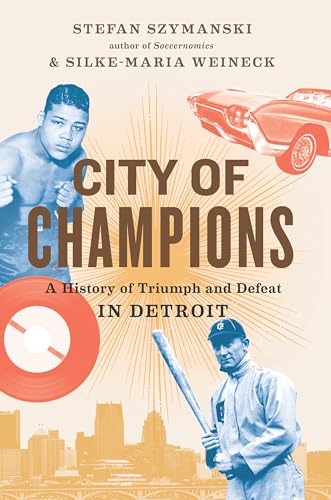 cover image City of Champions: A History of Triumph and Defeat in Detroit