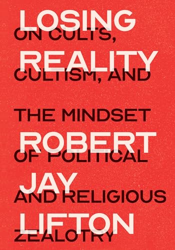 cover image Losing Reality: On Cults, Cultism, and the Mindset of Political and Religious Zealotry 