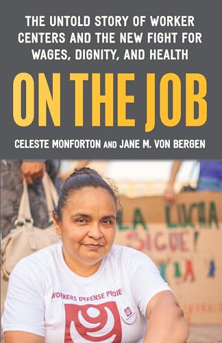cover image On the Job: The Untold Story of America’s Work Centers and the New Fight for Wages, Dignity, and Health