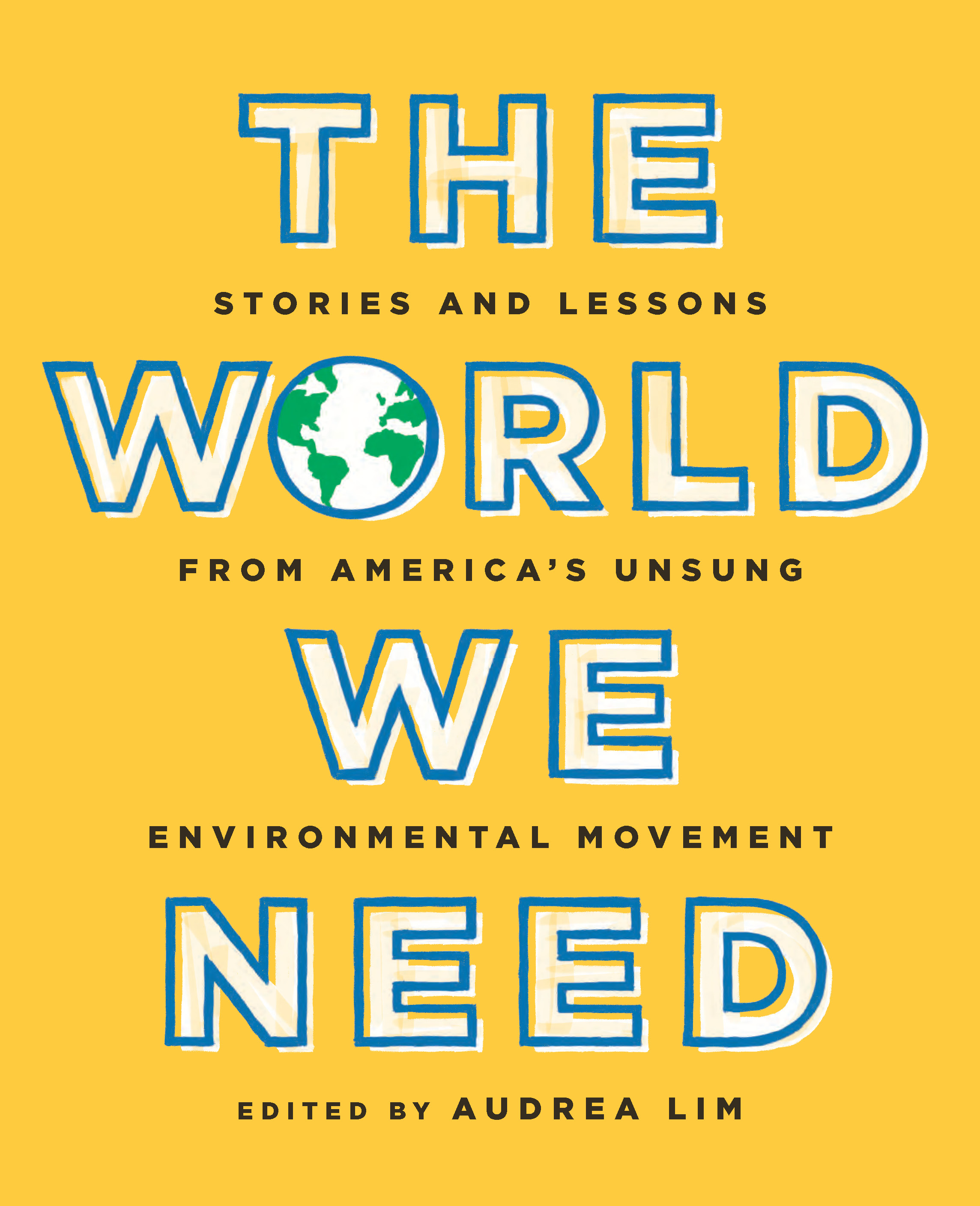 cover image The World We Need: Stories and Lessons from America’s Unsung Environmental Movement