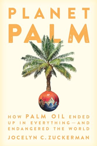 cover image Planet Palm: How Palm Oil Ended Up in Everything—and Endangered the World