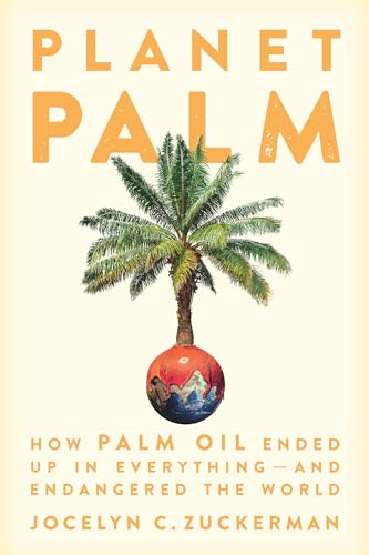 cover image Planet Palm: How Palm Oil Ended Up in Everything—and Endangered the World