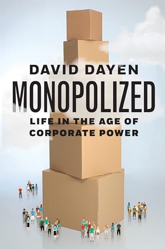 cover image Monopolized: Life in the Age of Corporate Power