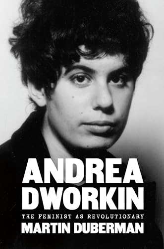 cover image Andrea Dworkin: The Feminist as Revolutionary