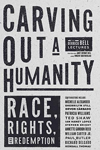 cover image Carving Out a Humanity: The Derrick Bell Lectures