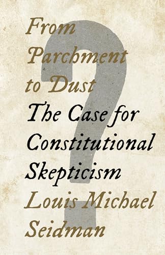 cover image From Parchment to Dust: The Case for Constitutional Skepticism