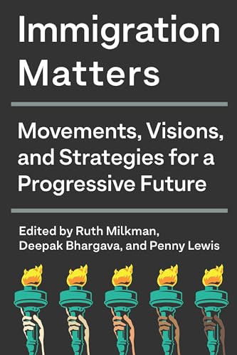 cover image Immigration Matters: Movements, Visions, and Strategies for a Progressive Future
