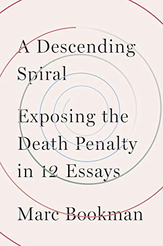 cover image A Descending Spiral: Exposing the Death Penalty in 12 Essays
