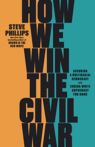 cover image How We Win the Civil War: Securing a Multiracial Democracy and Ending White Supremacy for Good
