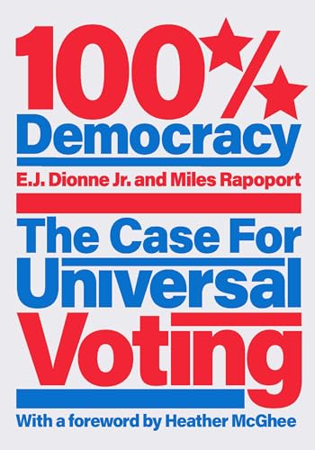 cover image 100% Democracy: The Case for Universal Voting