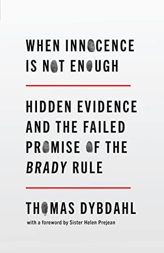 cover image When Innocence Is Not Enough: Hidden Evidence and the Failed Promise of the Brady Rule