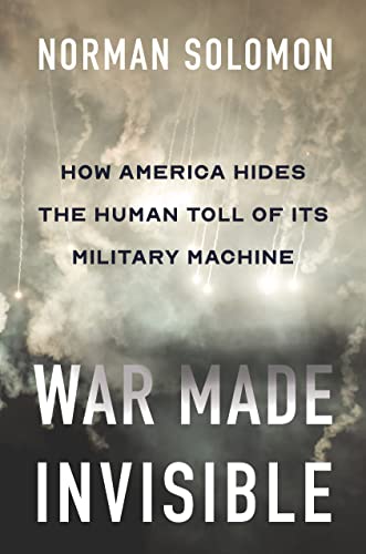 cover image War Made Invisible: How America Hides the Human Toll of Its Military Machine