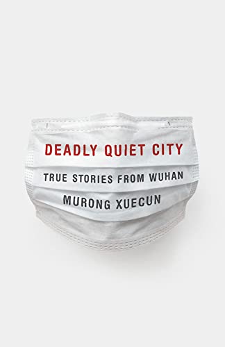 cover image Deadly Quiet City: True Stories from Wuhan