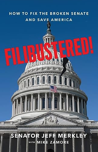 cover image Filibustered!: How to Fix the Broken Senate and Save America