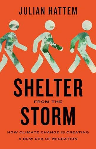 cover image Shelter from the Storm: How Climate Change Is Creating a New Era of Migration