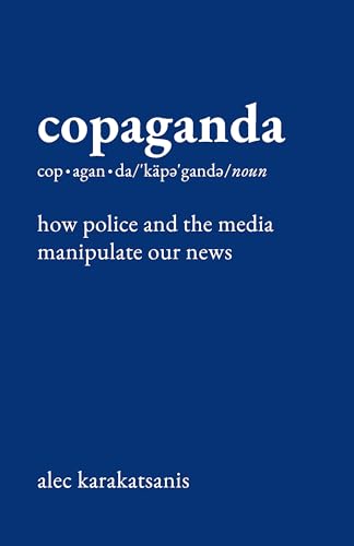 cover image Copaganda: How Police and the Media Manipulate Our News