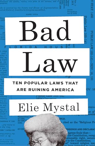 cover image Bad Law: Ten Popular Laws That Are Ruining America