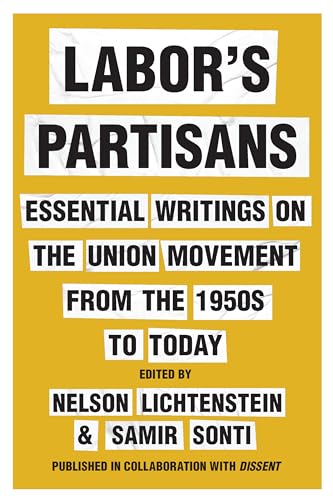 cover image Labor’s Partisans: Essential Writings on the Union Movement from the 1950s to Today